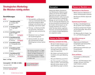 46 St. Gallen Business School
Durchführungen Zielgruppe
Konzeption Themen im Überblick (Forts.)Strategisches Marketing:
Die Weichen richtig stellen
Marketing: unerlässlich für Erfolg
Mit dem St.Galler Konzept zu pas-
senden Strategien und Konzepten
Warum gute Produkte und Dienst-
leistungen alleine den Erfolg noch
lange nicht garantieren
Wie Stärken und Vorteile eines Un-
ternehmens ohne gutes Marketing
verpuffen
Was gutes Marketing auszeichnet
Was Führungskräfte und Mitarbei-
tende aus markt- und kundennahen
Bereichen wissen müssen, um für
gutes Marketing sorgen zu können
1. Führungskräfte und Mitarbeiter/
-innen aus funktionalen Bereichen,
die künftig strategische Marke-
tingfragen unternehmerischer und
nachhaltiger wahrnehmen wollen
2. Führungs- und Nachwuchskräfte
aus technischen, naturwissen-
schaftlichen oder juristischen Be-
rufen
3. Mitarbeiter/-innen aus Produkt-
oder Kundenmanagement
4. Nachwuchskräfte, die sich mit
dem systematischen St.Galler
Marketingansatz vertraut machen
wollen
Stagnierende Märkte, Kostendruck,
neue Wettbewerber, Globalisierungs-
zwänge, der Internet-/Social-Media-
Hype und nicht zuletzt verändertes
Mitarbeiterverhalten stellen heute ganz
andere Anforderungen an Marketing-
Manager als noch vor Jahren. Die Wei-
chen für wirkungsvolles Marketing und
die Ausrichtung des Unternehmens auf
den Kunden sind konsequent aus der
Strategie abzuleiten und richtig zu
stellen. Nur dann können ungenutzte
Potentiale und bestehende Kompeten-
zen in konkrete rentable Marktpositio-
nen umgemünzt werden.
2019
Nr. 41119 1. Durchführung 2019
25.–28. März 2019
DE-Berlin
Nr. 41219 2. Durchführung 2019
8.–11. April 2019
Luzern
Nr. 41219-E 3. Durchführung 2019
April 8–11, 2019
DE-Berlin (in English)
Nr. 41319-E 4. Durchführung 2019
September 10–13, 2019
DE-Hamburg (in English)
Nr. 41319 5. Durchführung 2019
16.–19. September 2019
Davos
Nr. 41419 6. Durchführung 2019
11.–14. November 2019
DE-Berlin
Nr. 41419-E 7. Durchführung 2019
November 18–21, 2019
DE-Frankfurt (in English)
Dauer: 1x4 Tage
Seminargebühr*: CHF 3900.–/€ 3600.–
* zzgl. gesetzl. MwSt.
Detailinformationen, Anmeldung
via Internet: www.sgbs.ch/41
Dank Analysen zu New Business
Märkte analysieren, Marktlücken er-
kennen, Innovationsideen entwickeln
New Business-Portfolio: Digital oder
klassisch?
Positionierung  Strategien
Der Weg zur Kundenbegeisterung:
Wie gut greifen unsere Strategien?
Gestaltung marktgerechter Produkt-
und Serviceleistungen: Was will der
Kunde wirklich?
Der Marketing-Mix für Produkt-, Sys-
tem- und Problemlösungsgeschäft
Dank Differenzierung zur
Alleinstellung
Abgrenzung zum Wettbewerb:
Einzigartigkeit statt Austauschbar-
keit – Customer Focus
Differenzierung als Alternative zum
Preiswettbewerb
Digitale Strategien
Preise und Kosten
Preisstrategien als Wettbewerbs-
instrument
Die Lern- und Erfahrungskurve aktiv
managen, die Kunst, trotz Preis-
kampf rentabel zu arbeiten
Mass Customization
Themen im Überblick
Das Seminar vermittelt in 4 Tagen
das essentielle Wissen, wie Unter-
nehmen am Markt erfolgreich zu
positionieren, Kunden zu begeis-
tern und Wettbewerber in Schach
zu halten sind.
Auch als Corporate Program
intern deutschoderenglisch
buchbar. inhouse@sgbs.ch
 