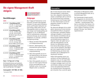 52 St. Gallen Business School
Durchführungen Zielgruppe
Konzeption
Wirksamkeit im Management erhöht,
so entsteht Management-Kraft, die zu
Höchstleistungen führt.
Die Teilnehmenden bringen persönli-
ches Engagement mit und sind bereit,
sich selbst einer kritischen Analyse mit
– fakultativ – anschliessendem Feed-
back zu unterziehen. Das Seminar rich-
tet sich ausschliesslich an Teilnehmer/
innen in höheren Funktionen mit lang-
jährigem Führungs- bzw. Selbstma-
nagementwissen.
Das 7-tägige (2 Teile) Seminar ist für
Executives und obere Führungskräfte
konzipiert. Es zeigt, welche Verhaltens-
weisen und Prinzipien häuﬁg dem wei-
teren Erfolg im Weg stehen und was
Führungskräfte heute tun müssen, um
auch morgen noch handlungsfähig und
erfolgreich zu sein. Im Mittelpunkt
steht ein systematisches, umsetzungs-
orientiertes Konzept, das die zentralen
Stellgrössen zur Leistungs- und Resul-
tatsteigerung aufzeigt.
1. Oberste und obere Führungskräfte
mit Erfolgsverantwortung.
2. Bereichs-, Abteilungsleiter und
Verantwortliche grosser Projekte.
3. Praktiker mit umfassender Füh-
rungsverantwortung.
4. Obere Führungskräfte, die mit ih-
rem Arbeitseinsatz an die Grenzen
stossen und ihre Wirksamkeit er-
höhen wollen.
5. Obere Führungskräfte, die sich in-
tensiv mit ihrem eigenen Potential
kritisch auseinandersetzen und
Stellhebel suchen, ihre Leistungs-
fähigkeit weiter zu verbessern.
Wer mit dem Anspruch antritt, höhere
Führungsaufgaben zu übernehmen
bzw. neue, ungewohnt schwierige Situ-
ationen zu bewältigen, darf es nicht bei
der Fortschreibung seiner bisherigen
Verhaltensweisen und Prinzipien belas-
sen. Denn Patentrezepte aus der Ver-
gangenheit erlauben nur selten Zu-
kunftsgestaltung.
Der «klassische Manager» hat vor allem
gelernt, basierend auf seinem betriebs-
wirtschaftlichen Wissen und gemach-
ten Erfahrungen, vorhandene Problem-
stellungen anzugehen. Je nach persön-
licher Situation und Umfeld ist der ge-
konnte Einsatz bewährter Methoden
und Verhaltensweisen lange Zeit er-
folgreich. Früher oder später kann je-
doch jede Führungskraft so an die
Grenzen ihrer Wirksamkeit stossen.
Erste kleinere Misserfolge und Frustra-
tionen sind die Symptome. Viele Mana-
ger/ innen reagieren darauf mit erhöh-
ter Arbeitsleistung und müssen aber
feststellen, dass ihr Management-Er-
folg dennoch nachlässt.
Andere Führungskräfte wissen zum
vornherein um diese Problematik. Sie
akzeptieren, dass sie ihre eigene Wirk-
samkeit nur erhalten und kontinuierlich
zu steigern vermögen, wenn sie ihr Tun
und Verhalten ständig neu hinterfragen
und aus den gewonnenen Erkenntnis-
sen resultatorientierte Führungsstrate-
gien entwickeln. Nur so wird die eigene
Die eigene Management-Kraft
steigern
2019
Nr. 61119 1. Durchführung 2019
1. Teil 28.–31. Januar 2019
2. Teil 13.–15. März 2019
Davos/DE-Stuttgart
Nr. 61219 2. Durchführung 2019
1. Teil 25.–28. März 2019
2. Teil 26.–28. Juni 2019
DE-Rottach-Egern/Brunnen
(Nähe Luzern)
Nr. 61319 3. Durchführung 2019
1. Teil 24.–27. Juni 2019
2. Teil 18.–20. Sept. 2019
Brunnen (Nähe Luzern)/Luzern
Nr. 61419 4. Durchführung 2019
1. Teil 9.–12. September 2019
2. Teil 9.–11. Dezember 2019
Luzern/DE-Berlin
Nr. 61519 5. Durchführung 2019
1. Teil 18.–21. November 2019
2. Teil 9.–11. Dezember 2019
DE-Berlin/DE-Berlin
Dauer: 1x4 Tage und 1x3 Tage
Die Seminarteile können auch kombiniert,
d.h. die Teile müssen nicht in der jeweiligen
Durchführung besucht werden; ein Seminar-
start ist auch über den 2. Teil möglich.
Seminargebühr*: CHF 7900.–/€ 7200.–
* zzgl. gesetzl. MwSt.
Auch als Corporate Program
intern deutschoderenglisch
buchbar. inhouse@sgbs.ch
 