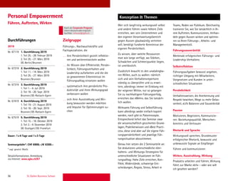 56 St. Gallen Business School
Durchführungen Zielgruppe
Konzeption  ThemenPersonal Empowerment
Führen, Auftreten, Wirken Wer sich langfristig wirkungsvoll selbst
und andere führen sowie höhere Ziele
erreichen, wer sein Unternehmen und
den eigenen Verantwortungsbereich
gegen Aussen glaubwürdig vertreten
will, benötigt fundierte Kenntnisse der
eigenen Persönlichkeit.
Zu wissen, über welche Ressourcen
man wie lange verfügt, wo Stärken,
Schwächen und Schmerzpunkte liegen,
ist unerlässlich.
Zusätzlich braucht es den unabdingba-
ren Willen, auch zu wollen: nämlich
sich und sein Verhaltensrepertoire
ständig zu überprüfen und zu erwei-
tern, allerdings immer im Einklang mit
der «eigenen Mitte», nur so gelangen
Sie zu nachhaltigem Führungserfolg,
erreichen das «Mehr», das Sie tatsäch-
lich wollen.
Wirksame Führung und Selbstführung
kann allerdings weder einfach kopiert
werden, noch gibt es Patentrezepte.
Entsprechend liefert das Seminar zwar
die wissenschaftlich gesicherten Grund-
lagen, Praktikerwissen und «Best Practi-
ces», diese sind aber auf die eigene Füh-
rungspersönlichkeit und jeweilige Füh-
rungssituation abzustimmen.
Genau hier setzen die 2 Seminarteile an:
Sie diskutieren unterschiedliche «Ver-
haltens- und Wirkungs-Strategien» für
unterschiedliche Situationen im Füh-
rungsalltag: Hohe Ziele erreichen, Kon-
ﬂikte, Widerstände, schwierige Ent-
scheidungen, Ängste, Stress, Arbeit in
2019
Nr. 67119 1. Durchführung 2019
1. Teil 25.–28. Februar 2019
2. Teil 25.–27. März 2019
DE-Berlin/Brunnen
Nr. 67219 2. Durchführung 2019
1. Teil 11.–14. März 2019
2. Teil 25.–27. März 2019
Brunnen/Brunnen
Nr. 67319 3. Durchführung 2019
1. Teil 1.–4. Juli 2019
2. Teil 18.–20. Sept. 2019
Brunnen/DE-Rottach-Egern
Nr. 67419 4. Durchführung 2019
1. Teil 19.–21. August 2019
2. Teil 18.–20. Sept. 2019
Brunnen/DE-Rottach-Egern
Nr. 67519 5. Durchführung 2019
1. Teil 15.–18. Oktober 2019
2. Teil 2.–4. Dezember 2019
DE-Stuttgart/DE-Frankfurt
Dauer: 1x4 Tage und 1x3 Tage
Seminargebühr*: CHF 6900.–/€ 6300.–
* zzgl. gesetzl. MwSt.
Detailinformationen, Anmeldung
via Internet: www.sgbs.ch/67
Führungs-, Nachwuchskräfte und
Fachspezialisten, die
ihre Persönlichkeit gezielt reﬂektie-
ren und weiterentwickeln wollen
ihr Wissen über Effektivität, Persön-
lichkeit, Führungsverhalten und
Leadership aufarbeiten und die die
so gewonnenen Erkenntnisse im
Führungsalltag einsetzen wollen
systematisch ihre persönliche Pro-
duktivität und ihren Wirkungsgrad
verbessern wollen
sich ihrer Ausstrahlung und Wir-
kung bewusster werden möchten
und Impulse für Optimierungen su-
chen
Teams, Reden vor Publikum. Gleichzeitig
trainieren Sie, wie Sie tatsächlich in Ih-
rem Auftreten, Kommunizieren, Verhan-
deln gegen Aussen wirken und optimie-
ren so Ihren Führungs-, Arbeits- und
Managementstil.
Führungssouveränität
Merkmale erfolgreichen Führungs- und
Leadership-Verhaltens
Selbstreﬂektion
Führungsaufgaben bewusst angehen,
richtiger Umgang mit Mitarbeitern,
Vorgesetzen und Kunden in unter-
schiedlichen Situationen
Persönlichkeit
Verhaltensweisen, die Anerkennung und
Respekt bewirken, Wege zu mehr Gelas-
senheit, «Life Balance» und Souveränität
Passion
Motivieren, Begeistern, Kommunizie-
ren: Beziehungsqualität, Menschen-
kenntnis und Vertrauen
Rhetorik und Sprache
Wirkungsvoll sprechen, Grundmuster
erfolgreicher Rhetorik, bewusste und
unbewusste Signale an Empfänger
Führen und kommunizieren
Wirken, Ausstrahlung, Wirkung
Produktiv arbeiten und führen, Wirkung
führt zur Marke «Ich» – oder wie will
ich gesehen werden?
Auch als Corporate Program
intern deutschoderenglisch
buchbar. inhouse@sgbs.ch
 