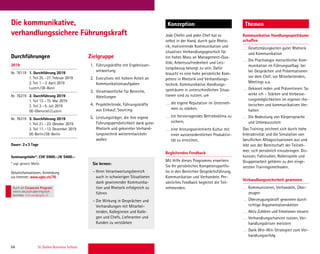 64 St. Gallen Business School
Durchführungen Zielgruppe
KonzeptionDie kommunikative,
verhandlungssichere Führungskraft Jede Cheﬁn und jeder Chef hat es
selbst in der Hand, durch gute Rheto-
rik, motivierende Kommunikation und
situatives Verhandlungsgeschick für
ein hohes Mass an Management-Qua-
lität, Arbeitszufriedenheit und Leis-
tungsbezug besorgt zu sein. Dafür
braucht es eine hohe persönliche Kom-
petenz in Rhetorik und Verhandlungs-
technik. Kommunikative Handlungs-
spielräume in unterschiedlichen Situa-
tionen sind zu nutzen, um
die eigene Reputation im Unterneh-
men zu stärken,
ein hervorragendes Betriebsklima zu
sichern,
eine leistungsorientierte Kultur mit
einer ausserordentlichen Produktivi-
tät zu erreichen.
Begleitendes Feedback
Mit Hilfe dieses Programms erweitern
Sie Ihr persönliches Kompetenzportfo-
lio in den Bereichen Gesprächsführung,
Kommunikation und Verhandeln. Per-
sönliches Feedback begleitet die Teil-
nehmenden.
2019
Nr. 76119 1. Durchführung 2019
1. Teil 25.–27. Februar 2019
2. Teil 1.–3. April 2019
Luzern/DE-Bonn
Nr. 76219 2. Durchführung 2019
1. Teil 13.–15. Mai 2019
2. Teil 3.–5. Juli 2019
DE-Oberursel/Luzern
Nr. 76319 3. Durchführung 2019
1. Teil 21.–23. Oktober 2019
2. Teil 11.–13. Dezember 2019
DE-Berlin/DE-Berlin
Dauer: 2x3 Tage
Seminargebühr*: CHF 5900.–/€ 5400.–
* zzgl. gesetzl. MwSt.
Detailinformationen, Anmeldung
via Internet: www.sgbs.ch/76
1. Führungskräfte mit Ergebnisver-
antwortung
2. Executives mit hohem Anteil an
Kommunikationsaufgaben
3. Verantwortliche für Bereiche,
Abteilungen
4. Projektleitende, Führungskräfte
aus Einkauf, Sourcing
5. Leistungsträger, die ihre eigene
Führungspersönlichkeit dank guter
Rhetorik und gekonnter Verhand-
lungstechnik weiterentwickeln
wollen
Themen
Kommunikative Handlungsspielräume
schaffen
Gesetzmässigkeiten guter Rhetorik
und Kommunikation
Die Psychologie menschlicher Kom-
munikation im Führungsalltag: bei
bei Gesprächen und Präsentationen
vor dem Chef, vor Mitarbeitenden,
Meetings u.a.
Gekonnt reden und Präsentieren: So
wirke ich – Stärken und Verbesse-
rungsmöglichkeiten im eigenen rhe-
torischen und kommunikativen Ver-
halten
Die Bedeutung von Körpersprache
und Unbewussstem
Das Training zeichnet sich durch hohe
Interaktivität und die Simulation von
beruﬂichen Alltagssituationen aus und
lebt von der Bereitschaft der Teilneh-
mer, sich persönlich einzubringen. Dis-
kussion, Fallstudien, Rollenspiele und
Gruppenarbeit gehören zu den einge-
setzten Trainingsmethoden.
Verhandlungssicherheit gewinnen
Kommunizieren, Verhandeln, Über-
zeugen
Überzeugungskraft gewinnen durch
richtige Argumentationsketten
Aktiv Zuhören und Emotionen steuern
Verhandlungschancen nutzen, Ver-
handlungskrisen meistern
Dank Win-Win-Strategien zum Ver-
handlungserfolg
Sie lernen:
– Ihren Verantwortungsbereich
auch in schwierigen Situationen
dank gewinnender Kommunika-
tion und Rhetorik erfolgreich zu
führen
– Die Wirkung in Gesprächen und
Verhandlungen mit Mitarbei-
tenden, Kolleginnen und Kolle-
gen und Chefs, Lieferanten und
Kunden zu verstärken
Auch als Corporate Program
intern deutschoderenglisch
buchbar. inhouse@sgbs.ch
 
