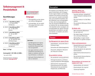 St. Gallen Business School 65
Durchführungen Zielgruppe
KonzeptionSelbstmanagement 
Persönlichkeit Der Schlüssel zum Erfolg liegt in der ei-
genen Persönlichkeit und im Umgang
mit den eigenen Stärken und Unzuläng-
lichkeiten. Die fachliche Leistung mag
noch so gut sein: Letztlich entscheiden
eben auch persönliche Qualitäten über
den Stellenwert eines Leistungsträgers
im Team, über Karriereperspektiven,
über das persönliche Wohlbeﬁnden. Die-
ses Seminar hilft, die zentralen persönli-
chen Qualitäten weiter auszubauen und
jene Bestandteile der eigenen Führungs-
persönlichkeit, die hinderlich sind oder
sein könnten, zu verstehen und schritt-
weise abzubauen.
Das Management der eigenen Person
Unternehmens- und private Ziele in
Einklang bringen
Instrumente des Selbstmanagements
Priorisieren, delegieren, Ressource
Zeit fokussiert einsetzen
Die persönliche Leistung
Die persönliche Leistung optimieren
Führungsinstrumente zur Verbesse-
rung des persönlichen Wirkungsgrads
Arbeitstechnik, Sitzungstechnik,
Präsentationstechnik und andere
Themenbereiche der persönlichen
Produktivität und Effektivität
2019
Nr. 78119 1. Durchführung 2019
4.–6. Februar 2019
DE-München
Nr. 78219 2. Durchführung 2019
25.–27. März 2019
Brunnen
Nr. 78319 3. Durchführung 2019
24.–26. Juni 2019
Luzern
Nr. 78419 4. Durchführung 2019
18.–20. September 2019
DE-Rottach-Egern
Nr. 78519 5. Durchführung 2019
2.–4. Dezember 2019
DE-Oberursel
Dauer: 1x3 Tage
Seminargebühr*: CHF 3300.–/€ 2900.–
* zzgl. gesetzl. MwSt.
Detailinformationen, Anmeldung
via Internet: www.sgbs.ch/78
1. Führungskräfte aus dem oberen
und mittleren Management
2. Leistungsträger, die ihre eigene
Führungspersönlichkeit weiter
entwickeln wollen
Auftreten, Wirken und
Ausstrahlung auf Andere
Souverän auftreten, Sympathisch
wirken, Kompetent wahrgenommen
werden
Der erste Eindruck: Ist, Soll, Mass-
nahmen
Die persönliche Wirkung auf Dritte
verstärken
Die Marke «Ich»
Mein persönlicher Markenkern:
Für was stehe ich?
Das eigene Image im Unterneh-
men und dessen Bedeutung
Markenpﬂege in eigener Sache:
Wie möchte ich gesehen werden?
Führen und kommunizieren
Gesprächsführung als bedeutender
Teil der Führungsleistung
Gesetzmässigkeiten der gekonnten
Kommunikation
Eigene Kommunikationsmuster er-
kennen
Das persönliche Kommunikations-
Verhalten optimieren
Kommunikation als Instrument von
Leadern im 21. Jhd.
Kommunikation, die motiviert
Kommunikation, die inspiriert
Schwierige Gespräche
Sie lernen:
– das Management der eigenen
Person und den Umgang mit
persönlichen Ressourcen opti-
mal auszugestalten
– das eigene Auftreten und die
persönliche Ausstrahlung auf
andere zu erkennen und wo nö-
tig schrittweise zu verbessern
– dank guter Kommunikation an-
dere zu motivieren
Themen
Auch als Corporate Program
intern deutschoderenglisch
buchbar. inhouse@sgbs.ch
 