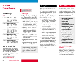 66 St. Gallen Business School
Durchführungen Zielgruppe
Konzeption Methodik/Themenübersicht
In 7 Tagen (1x4 Tage und 1x3 Tage)
wird das komplexe Gebiet des Finanz-
und Rechnungswesens umfassend und
systematisch behandelt.
1. Führungskräfte aus Linie und Stab,
die bereits heute bzw. in absehba-
rer Zukunft Ergebnis-, Kosten-
oder Umsatzverantwortung tragen.
2. Betriebs-, Bereichs-, Abteilungs-,
Produktions- und Gruppenleiter
sowie Firmeninhaber ohne ver-
tiefte, spezialisierte ﬁnanzwirt-
schaftliche Fachkenntnisse.
3. Spezialisten aus F+E, Produktion,
Logistik, Einkauf bzw. Mitarbeiter
zentraler Stellen.
4. Nachwuchsführungskräfte, Junior
Chefs.
5. Naturwissenschaftler, Ingenieure,
Techniker, Juristen, Psychologen.
Führungsverantwortung tragen und
Resultate erbringen setzt Kompetenz
im Umgang mit allen Belangen des be-
trieblichen Rechnungswesens und der
ﬁnanziellen Führung voraus.
Von Führungskräften und Fachspezia-
listen wird heute verlangt:
strategische Eckwerte und Vorga-
ben in ﬁnanziell und kostenmässig
fundierte Ziele und Massnahmen-
pläne zu überführen,
ihren Verantwortungsbereich ergeb-
nisorientiert zu steuern,
entscheidungsrelevante Führungs-
informationen für sich optimal zu
nutzen,
genau zu wissen, wo welche Kosten
warum entstehen und wie diese be-
einﬂusst werden können sowie
Investitionsanträge kompetent ver-
treten und beurteilen zu können.
Sich in diesen Belangen in kurzer Zeit
selbständig solide und umfassende
Fachkenntnisse anzueignen, gestaltet
sich im Unternehmensalltag oft sehr
aufwendig. Hier hilft der «St.Galler Fi-
nanzlehrgang».
Schritt für Schritt vermitteln und trai-
nieren erfahrene Referenten sehr praxis-
nah, spannend und konkret das Gesamt-
system der ﬁnanziellen Führung und die
sich daraus ergebenden Einzelfragen aus
allen Unternehmensbereichen:
St.Galler
Finanzlehrgang
2019
Nr. 50119 1. Durchführung 2019
1. Teil 14.–17. Januar 2019
2. Teil 18.–20. März 2019
Flims/Luzern
Nr. 50219 2. Durchführung 2019
1. Teil 18.–21. März 2019
2. Teil 26.–28. Juni 2019
Horn (Bodensee)/DE-Köln
Nr. 50319 3. Durchführung 2019
1. Teil 17.–20. Juni 2019
2. Teil 26.–28. Juni 2019
Wildhaus/DE-Köln
Nr. 50419 4. Durchführung 2019
1. Teil 26.–29. Aug. 2019
2. Teil 25.–27. Nov. 2019
Davos/Zürich
Nr. 50619 5. Durchführung 2019
1. Teil 4.–7. November 2019
2. Teil 30. März–1. April 2019
Luzern/Luzern
Dauer: 1x4 Tage und 1x3 Tage
Die Seminarteile können auch kombiniert,
d.h. die Teile müssen nicht in der jeweiligen
Durchführung besucht werden; ein Seminar-
start ist auch über den 2. Teil möglich.
Seminargebühr*: CHF 6900.–/€ 6300.–
* zzgl. gesetzl. MwSt.
Detailinformationen, Anmeldung
via Internet: www.sgbs.ch/50
Der Finanzlehrgang kann auch zur
Auffrischung und Aktualisierung
einmal erworbenen Wissens die-
nen.
Das Finanzwirtschaftskon-
zept im Überblick
Financial Basics
Investitions- und
Wirtschaftlichkeitsrechnung
Cash Management, Finan-
cial- Engineering, Sharehol-
der Value Management
Controlling
Kosten-Management
Activity-Based-/Prozess-
kosten-Management
Financial Management in
typischen Verantwortungs-
bereichen
Budgetieren und planen
SGBS Certiﬁed Finance Expert
St.Gallen®
Nach erfolgreichem Absolvieren des
Seminares erhalten Sie ein Abschluss-
zertiﬁkat. Dieses berechtigt Sie zum
Einstieg in den Studiengang «SGBS
Certiﬁed Finance Expert St.Gallen®».
Auch als Corporate Program
intern deutschoderenglisch
buchbar. inhouse@sgbs.ch
 