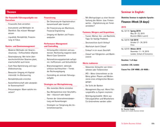 St. Gallen Business School 68b
Themen
Die ﬁnanzielle Führungsaufgabe von
Executives
Finanzielle Ziele verstehen
Instrumente und Methoden im
Überblick: Das müssen Manager
wissen
Liquidität, Rentabilität, Finanzie-
rung im Fokus
Kosten- und Gewinnmanagement
Moderne Methoden der Gewinn-
steuerung – Einﬂussfaktor «Digital»
Gewinnplanung: Wer keine über-
durchschnittlichen Gewinne plant,
erwirtschaftet auch keine
Cash-ﬂow-Optimierung und Liqui-
ditätssteuerung
Bewusster Umgang mit Kapital-
intensität: In-/Outsourcing
Rentabilitätsziele erreichen
Kostenführerschaft oder akzeptab-
ler Kostennachteil?
Preisstrategien: Wann welche ein-
setzen?
Finanzierung
Die Steuerung der Kapitalstruktur:
konventionell oder kreativ?
Die Finanzierung von Wachstum,
Financial Engineering
Umgang mit Banken und Finanz-
analysten
Performance Management
und Controlling
Verlustquellen erkennen und aus-
merzen: Rechtzeitig reagieren dank
Worst-Case-Szenarien
Rationalisierungspotentiale aufspü-
ren: Ineffizienzen und Verlustlöcher
Bilanzmanagement: Jahresab-
schlüsse durchleuchten – Trends
der Rechnungslegung
Controlling als zentrale Führungs-
aufgabe
Strategien zur Wertoptimierung
Wie monetäre Werte entstehen
Das Wertpotential einer Geschäfts-
idee – klassisch oder digital
Formen der Unternehmensbewer-
tung und Auswirkungen
Strategien zur Steigerung des Un-
ternehmenswertes
Mit Wertsprüngen zu einer Verviel-
fachung des Aktien- bzw. Firmen-
wertes – Digitalisierung als Trend-
verstärker?
Fusionen, Mergers und Acquisitions
Fusion: Motive, Vor- und Nachteile,
Tipps für häuﬁge Probleme
Desinvestition durch Verkauf
Wachstum durch Zukauf
Einkauf in ein neues Geschäft
Zukauf von Fähigkeiten und Markt-
eintritt
Werte realisieren
Gekonntes Verkaufen von Unter-
nehmen oder Teilbereichen
IPO – Wenn Unternehmen an die
Börse gehen: Phasen und Meilen-
steine eines erfolgreichen Börsen-
ganges
Die Sicht der Banken
Management-Buy-out: Wenn Füh-
rungskräfte zu Eignern mutieren
Beteiligungsmodelle: Wenn aus
Führungskräften und Mitarbeitern
Co-Unternehmer werden sollen
2019
No. 52119 Spring 2019
May 20–23, 2019
Brunnen
No. 52219 Fall 2019
October 21–24, 2019
Flims
No. 52319 Winter 2019
November 11–14, 2019
London, School of Economics
Duration: 1x4 days
Location: LSE, London
Course Fee: CHF 4900.–/€ 4500.–
Ähnliches Seminar in englischer Sprache:
Finance-Week (4 days)
2019
No. 52119 Spring 2019
May 20–23, 2019
Brunnen (Nähe Luzern)
No. 52219 Fall 2019
October 21–24, 2019
Flims
No. 52319 Winter 2019
November 11–14, 2019
London, School of Economics
Duration: 1x4 days
Location: LSE, London
Course Fee: CHF 4900.–/€ 4500.–
Seminar in English:
Dr. Thorsten Truijens
Dozent der St.Galler Business School
 