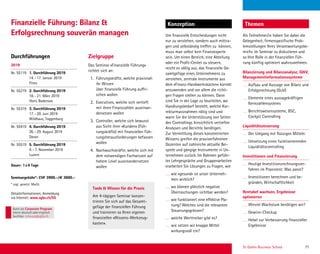 St. Gallen Business School 71
Durchführungen
Konzeption Themen
Zielgruppe
Finanzielle Führung: Bilanz 
Erfolgsrechnung souverän managen Als Teilnehmer/in haben Sie dabei die
Gelegenheit, ﬁrmenspeziﬁsche Prob-
lemstellungen Ihres Verantwortungsbe-
reichs im Seminar zu diskutieren und
so Ihre Rolle in der ﬁnanziellen Füh-
rung künftig optimiert wahrzunehmen.
Bilanzierung und Bilanzanalyse, GV,
Managementinformationssysteme
Aufbau und Aussage von Bilanz und
Erfolgsrechnung (GuV)
Elemente eines aussagekräftigen
Kennzahlensystems
Berichtswesensysteme, BSC,
Cockpit Controlling
Liquiditätssteuerung
Der Umgang mit ﬂüssigen Mitteln
Umsetzung eines funktionierenden
Liquiditätscontrolling
Investitionen und Finanzierung
Heutige Investitionsrechnungsver-
fahren im Praxistest: Was passt?
Investitionen berechnen und be-
gründen, Wirtschaftlichkeit
Rentabel wachsen, Ergebnisse
optimieren
Wieviel Wachstum benötigen wir?
Gewinn-Checkup
Hebel zur Verbesserung ﬁnanzieller
Ergebnisse
Das Seminar «Finanzielle Führung»
richtet sich an:
1. Führungskräfte, welche praxisnah
ihr Wissen
über ﬁnanzielle Führung auffri-
schen wollen
2. Executives, welche sich vertieft
mit ihren Finanzzahlen auseinan-
dersetzen wollen
3. Controller, welche sich bewusst
aus Sicht ihrer «Kunden» (Füh-
rungskräfte) mit ﬁnanziellen Füh-
rungsherausforderungen befassen
wollen
4. Nachwuchskräfte, welche sich mit
dem notwendigen Fachwissen auf
hohem Level auseinandersetzen
wollen
Um ﬁnanzielle Entscheidungen nicht
nur zu verstehen, sondern auch mittra-
gen und selbständig treffen zu können,
muss man selbst kein Finanzexperte
sein. Um einen Bereich, eine Abteilung
oder ein Proﬁt-Center zu steuern,
reicht es völlig aus, das ﬁnanzielle Ge-
samtgefüge eines Unternehmens zu
verstehen, zentrale Instrumente aus
dem «Finanz-Handwerkskasten» korrekt
anzuwenden und vor allem die richti-
gen Fragen stellen zu können. Dann
sind Sie in der Lage zu beurteilen, wo
Handlungsbedarf besteht, welche Kor-
rekturmassnahmen nötig sind und
wann Sie die Unterstützung von Seiten
des Controllings hinsichtlich vertiefter
Analysen und Berichte benötigen.
Zur Vermittlung dieses konzentrierten
Wissens greifen die praxiserfahrenen
Dozenten auf zahlreiche aktuelle Bei-
spiele und gängige Instrumente in Un-
ternehmen zurück. Im Rahmen geführ-
ter Lehrgespräche und Gruppenarbeiten
erarbeiten Sie Lösungen zu Fragen, wie
wie «gesund» ist unser Unterneh-
men wirklich?
wo können plötzlich negative
Überraschungen sichtbar werden?
wie funktioniert eine effektive Pla-
nung? Welches sind die relevanten
Steuerungsgrössen?
welche Werttreiber gibt es?
wie setzen wir knappe Mittel
wirkungsvoll ein?
2019
Nr. 55119 1. Durchführung 2019
14.–17. Januar 2019
Flims
Nr. 55219 2. Durchführung 2019
18.–21. März 2019
Horn, Bodensee
Nr. 55319 3. Durchführung 2019
17.–20. Juni 2019
Wildhaus, Toggenburg
Nr. 55419 4. Durchführung 2019
26.–29. August 2019
Davos
Nr. 55519 5. Durchführung 2019
4.–7. November 2019
Luzern
Dauer: 1x4 Tage
Seminargebühr*: CHF 3900.–/€ 3600.–
* zzgl. gesetzl. MwSt.
Detailinformationen, Anmeldung
via Internet: www.sgbs.ch/55
Tools  Wissen für die Praxis
Am 4-tägigen Seminar konzen-
trieren Sie sich auf das Gesamt-
gefüge der ﬁnanziellen Führung
und trainieren so Ihren eigenen
ﬁnanziellen «Wissens-Werkzeug-
kasten».
Auch als Corporate Program
intern deutschoderenglisch
buchbar. inhouse@sgbs.ch
 