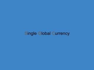 Single Global Currency
 