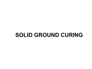 Solid Ground Curing (SGC): High-Speed Photopolymer 3D Printing Process ...