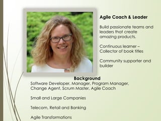 Agile Coach & Leader
Build passionate teams and
leaders that create
amazing products.
Continuous learner –
Collector of bo...