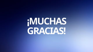 ¡MUCHAS
GRACIAS!
 