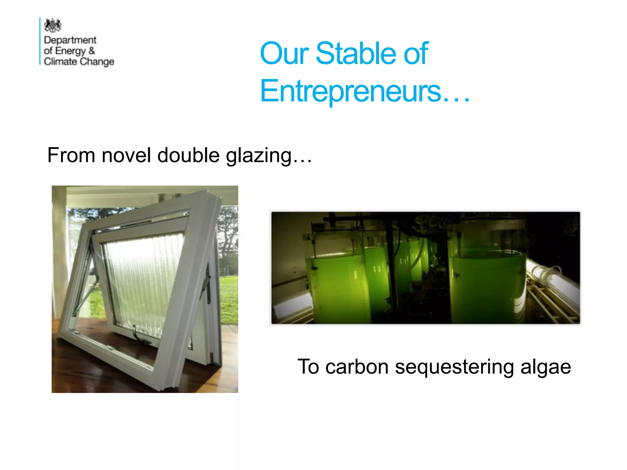 Our Stable of
Entrepreneurs…
From novel double glazing…
To carbon sequestering algae
Carbon Emissions Impacts of Wind Generation on GB electricity System
 