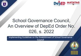 Implementing Guidelines on the Establishment of School Governance
Council
 