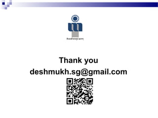 Thank you
deshmukh.sg@gmail.com
 