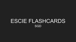 ESCIE FLASHCARDS
SGD
 
