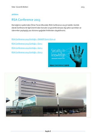 Siber Güvenlik Bülteni

2013

28 Ekim

RSA Conference 2013
Derneğimiz üyelerinden Ömer Faruk Altundal, RSA Conference 2013‘e katıldı. Günlük
olarak konferans ile ilgili önemli olan konuları ve güvenlik dünyası ilgi çekici ayrıntıları ve
izlenimleri paylaştığı yazı dizisine aşağıdaki linklerden ulaşabilirsiniz.

RSA Conference 2013 Günlüğü – OWASP Günü (Gün-0)
RSA Conference 2013 Günlüğü – Gün 1
RSA Conference 2013 Günlüğü – Gün 2
RSA Conference 2013 Günlüğü – Gün 3

Sayfa 5

 