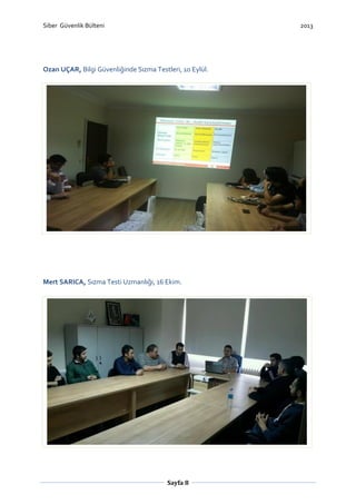 Siber Güvenlik Bülteni

2013

Ozan UÇAR, Bilgi Güvenliğinde Sızma Testleri, 1o Eylül.

Mert SARICA, Sızma Testi Uzmanlığı, 16 Ekim.

Sayfa 8

 