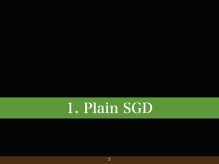 1. Plain SGD

5

 