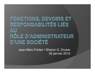 Jean-Marc Fortier / Sharon G. Druker
                      25 janvier 2012
 