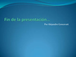 Por Alejandro Goncevatt
 