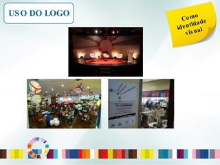 Como identidade visual USO DO LOGO 