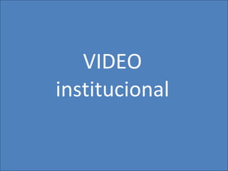 VIDEO institucional 