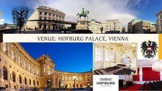 VENUE: HOFBURG PALACE, VIENNA
 
