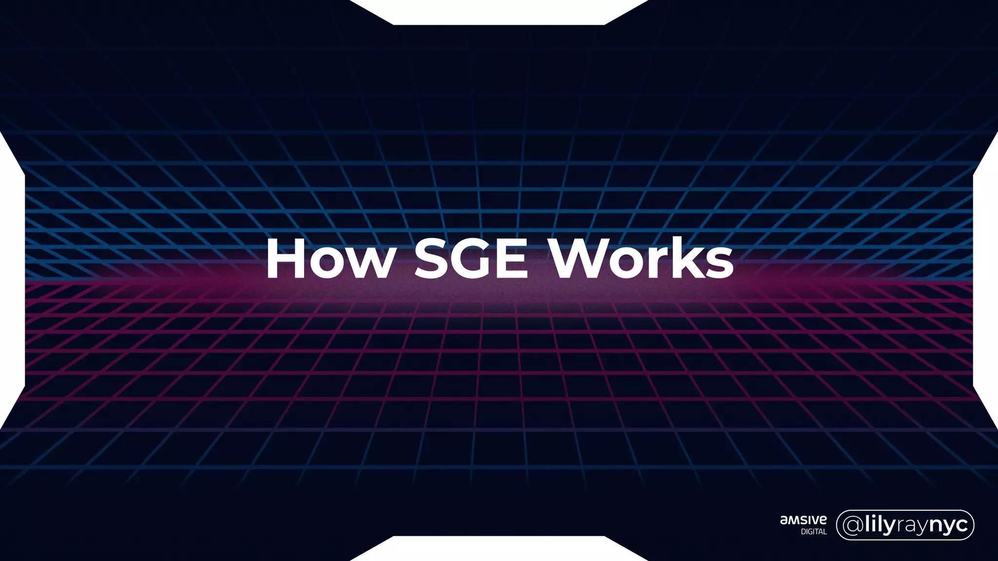 How SGE Works
 
