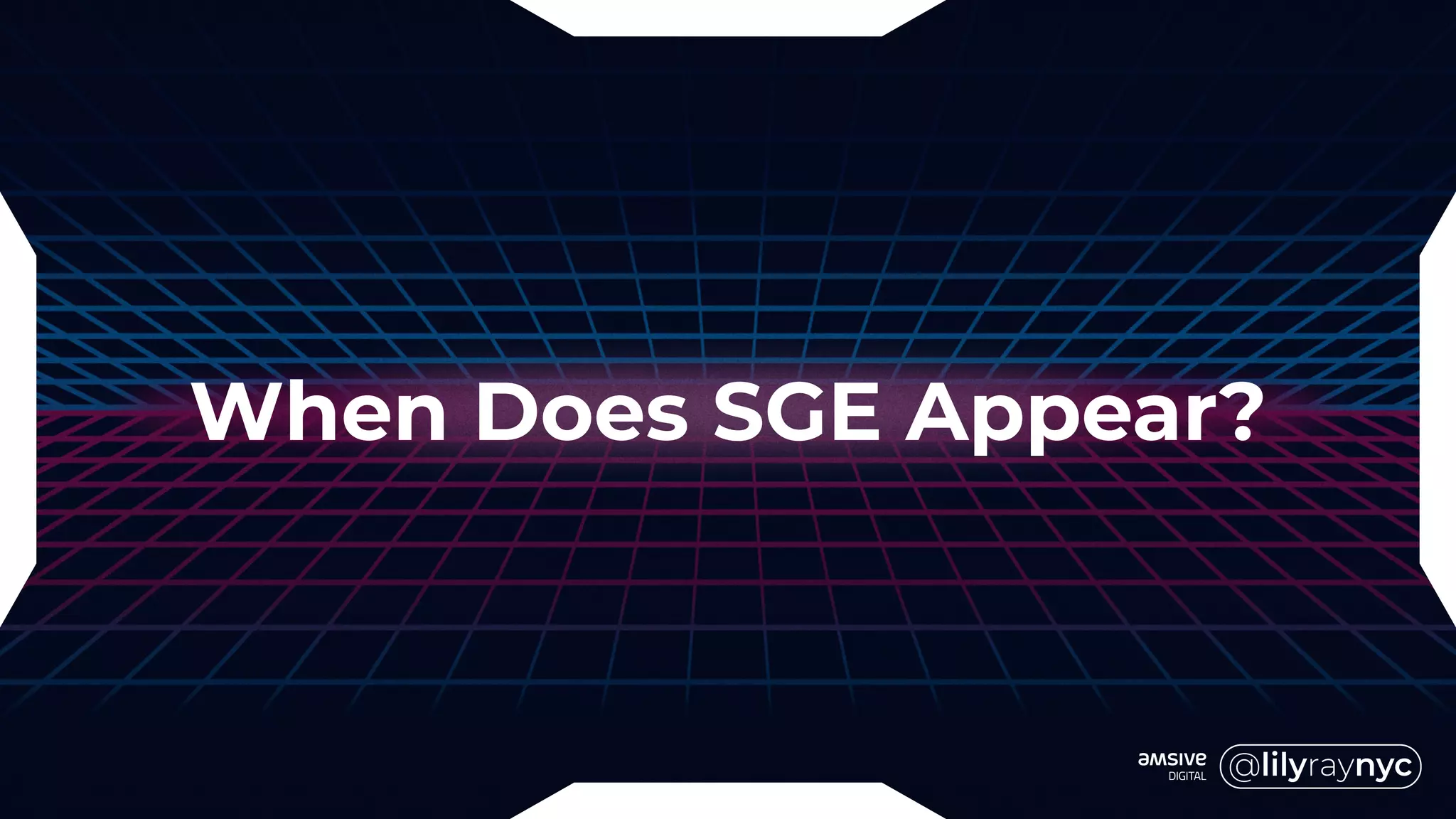 When Does SGE Appear?
 
