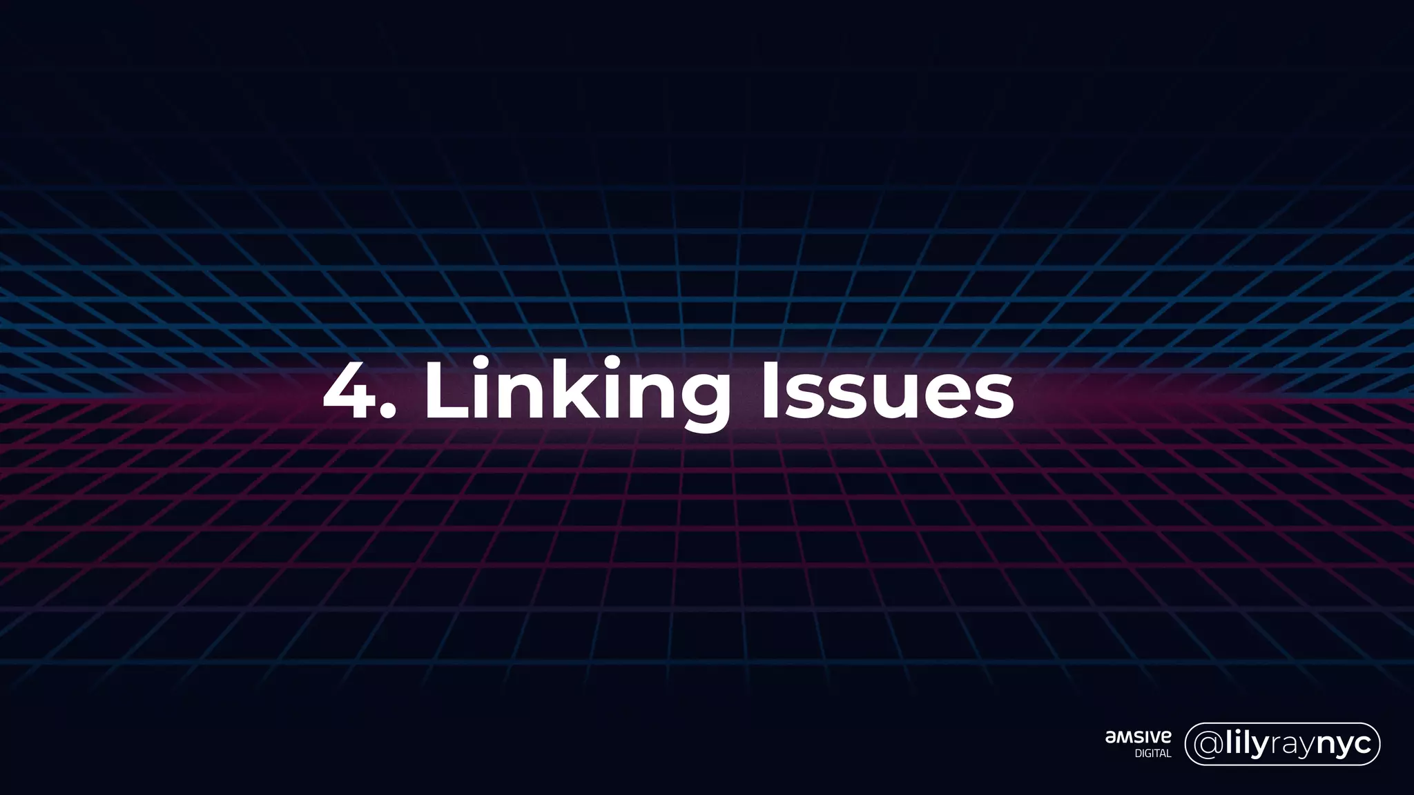 4. Linking Issues
 