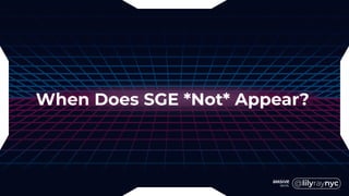When Does SGE *Not* Appear?
 