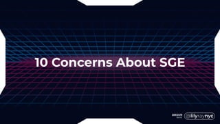 10 Concerns About SGE
 