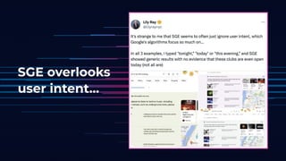 SGE overlooks
user intent…
 