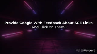 Provide Google With Feedback About SGE Links
(And Click on Them!)
 