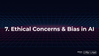 7. Ethical Concerns & Bias in AI
 