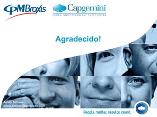 Agradecido!




Amos Simoes
amos.simoes@cpmbraxis.com
 