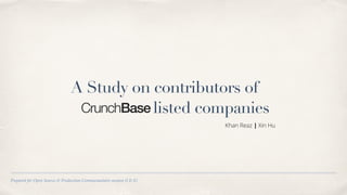 Prepared for Open Source & Production Communautaire session (I & E)
A Study on contributors of
listed companies
Khan Reaz | Xin Hu
 