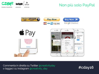 DANIELE SGHEDONI @SGHEDO #CDAY16
Non più solo PayPal
 