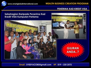 PENERIMA KAD KREDIT VISA Sebahagian Daripada Penerima Kad Kredit VISA Kumpulan Pertama GILIRAN ANDA..? 