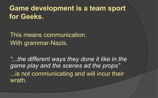 Assignments
If you can’t be bothered to:
 be creative
 strive for originality even within established
norms or constraints
 look beyond your initial idea
 actually enjoy and actively want to do the
above
Then get used to the phrase
“Would you like fries with that?”
 
