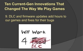 StjohnColon.com
Top Ten Video Game Facts
10
Parents are present when games are
purchased or rented 91 percent of the
time.
 