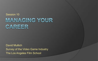 Lecture 10
David Mullich
Survey of the Videogame Industry
The Los Angeles Film School
 