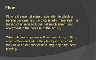 Scaffolding Phase
 This is the phase where players use all the rules and options
they learned during onboarding to try to achieve the win-
state.
 This is where the most “fun” should happen.
 Once you have a well designed win state in scaffolding, you
will start to see player engagement and motivation.
 