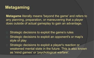 Balance
A balanced game does
not give an unequal
advantage to any player
(or the game system).
The relative strength of different resources,
mechanics, objectives and starting states.
 
