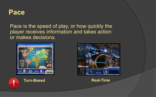 Depth
The greater the
depth, the harder
it is master the
game.
The ability to find enjoyment in a game as one’s
skill improves.
 