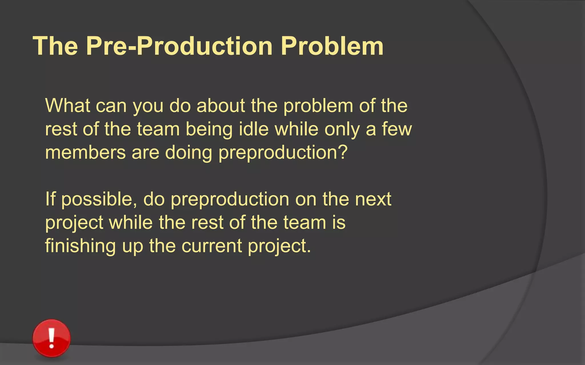 Production Phases
 Concept
 Pre-Production
 Production
 Post Production
 