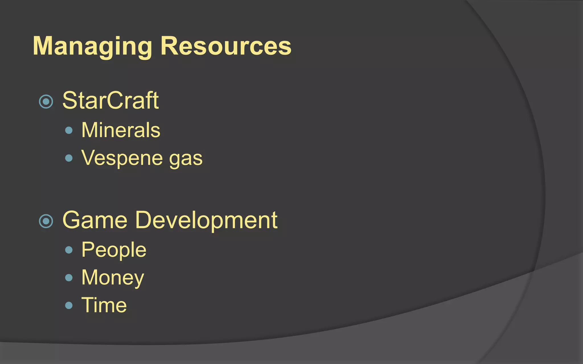 Pre-Production
 Game Design Document (GDD): A document
describing the game vision and how the game
will work.
 Technical Design Document (TDD): A
document describing how the game will be
created
 Prototype/First Playable: An early playable
version of the game
 Detailed Schedule and Budget
 