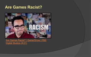 Are Games Racist?
Are Games Racist? | Game/Show | PBS
Digital Studios (8:01)
 