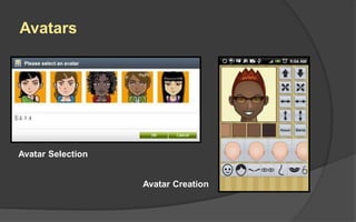 Avatars
Avatar Selection
Avatar Creation
 