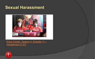 Sexual Harassment
Extra Credits, Season 4, Episode 11 –
Harassment (7:27)
 