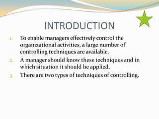 INTRODUCTION
1.   To enable managers effectively control the
     organizational activities, a large number of
     contro...