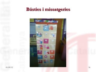 Bústies i missatgeries




05/09/12                            56
 