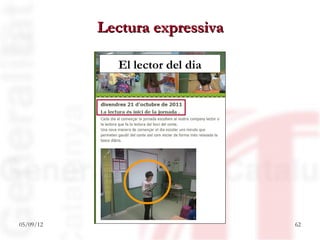 Lectura expressiva

              El lector del dia




05/09/12                          62
 